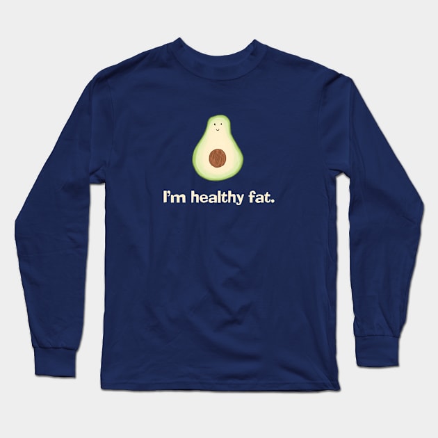 Avocado - I'm Healthy Fat Long Sleeve T-Shirt by Corncheese